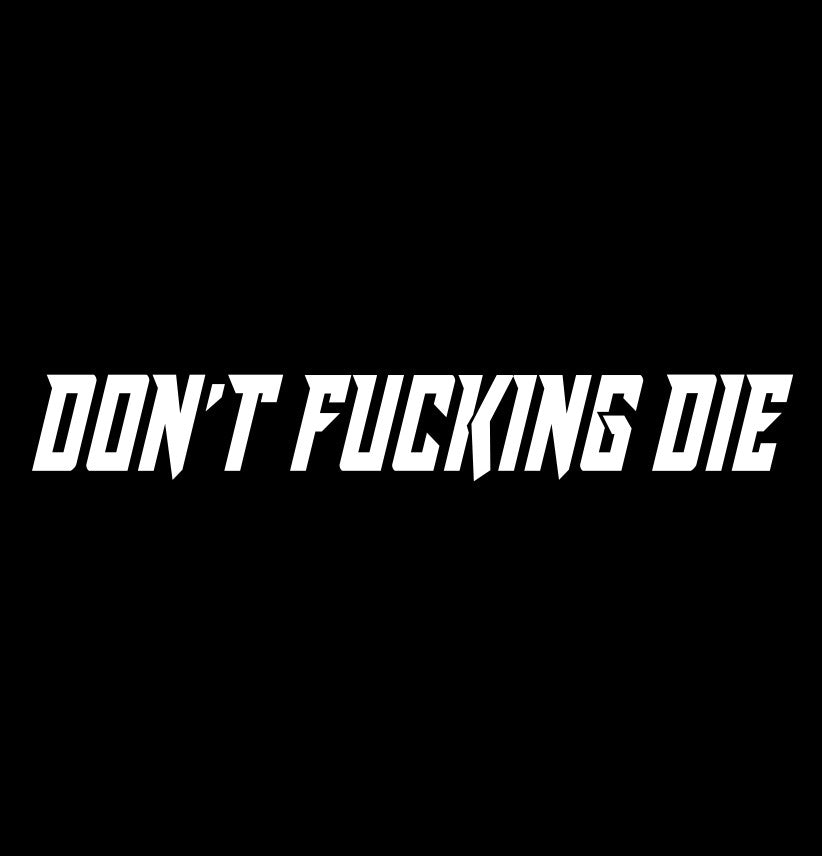 Don't fucking die decal