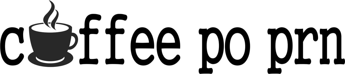 Coffee po prn nurse decal - North 49 Decals