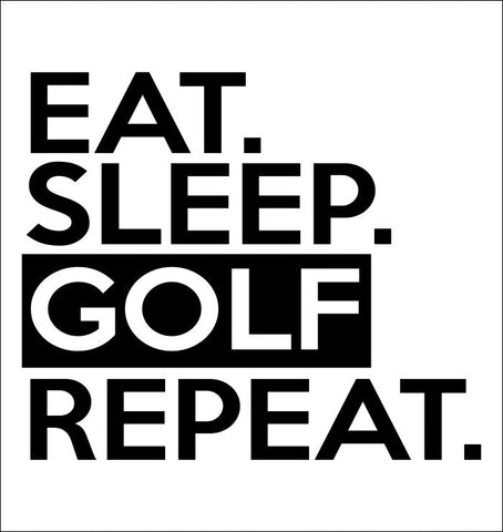 Eat Sleep Golf Repeat decal