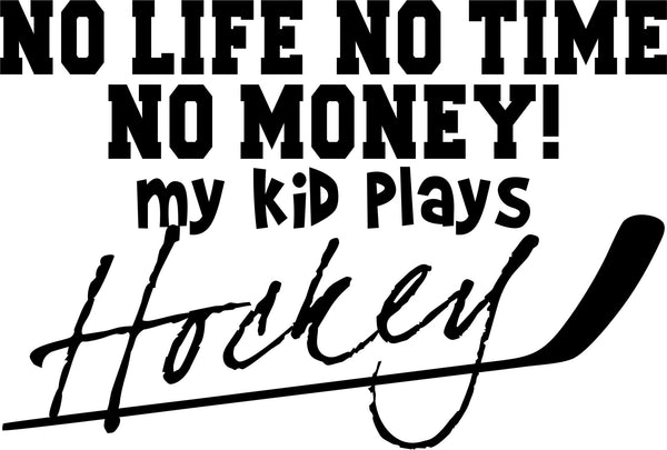 no life no time no money hockey decal - North 49 Decals