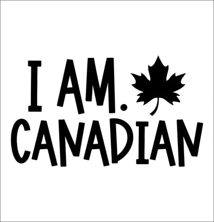 I am canadian decal, sticker, canada sticker, car decal