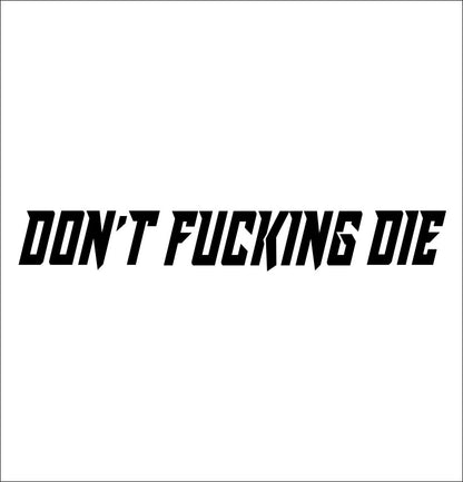 Don't fucking die decal