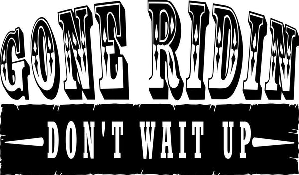 Gone ridin country & western decal - North 49 Decals