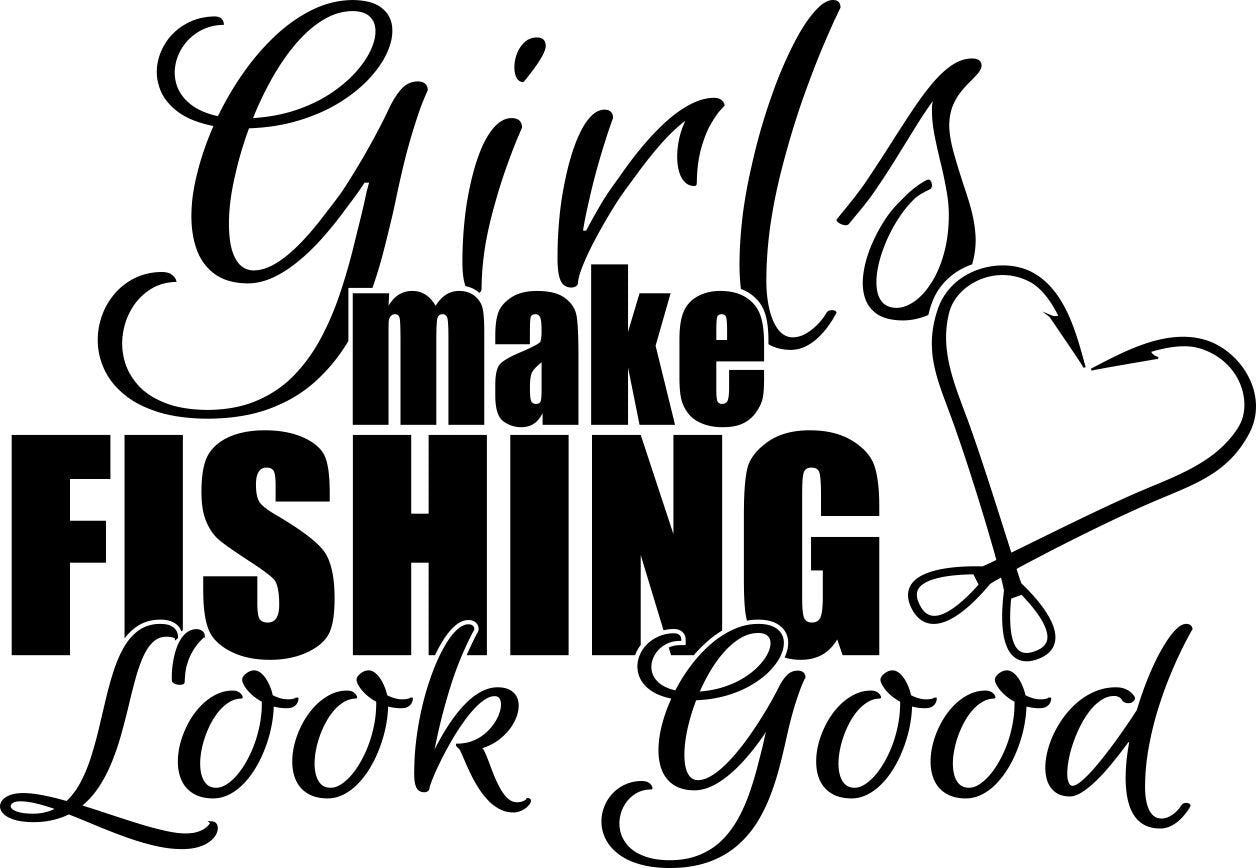 Girls make fishing look good fishing decal - North 49 Decals