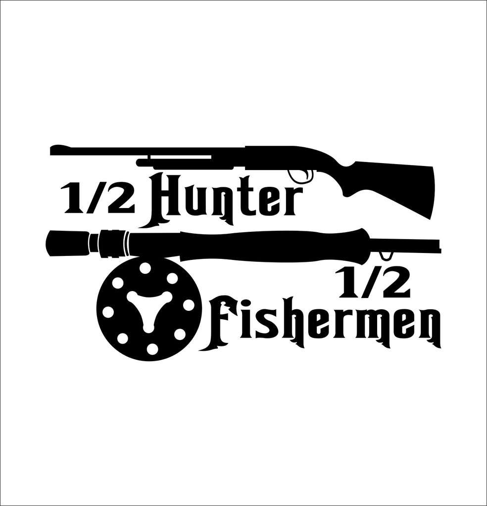 1/2 hunter 1/2 fishermen hunting decal