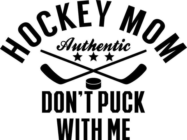 hockey mom don't puck with me hockey decal - North 49 Decals