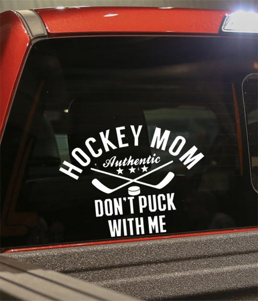 hockey mom don't puck with me hockey decal - North 49 Decals