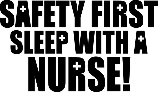 Safety first nurse decal - North 49 Decals