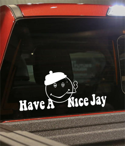 Have a nice jay marijuana decal - North 49 Decals