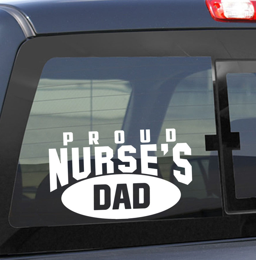 Proud nurse's dad nurse decal - North 49 Decals