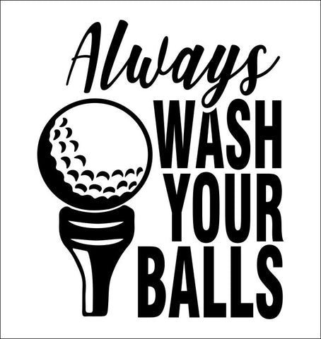 Always Wash Your Balls  decal