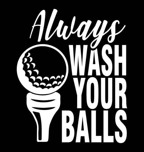 Always Wash Your Balls  decal