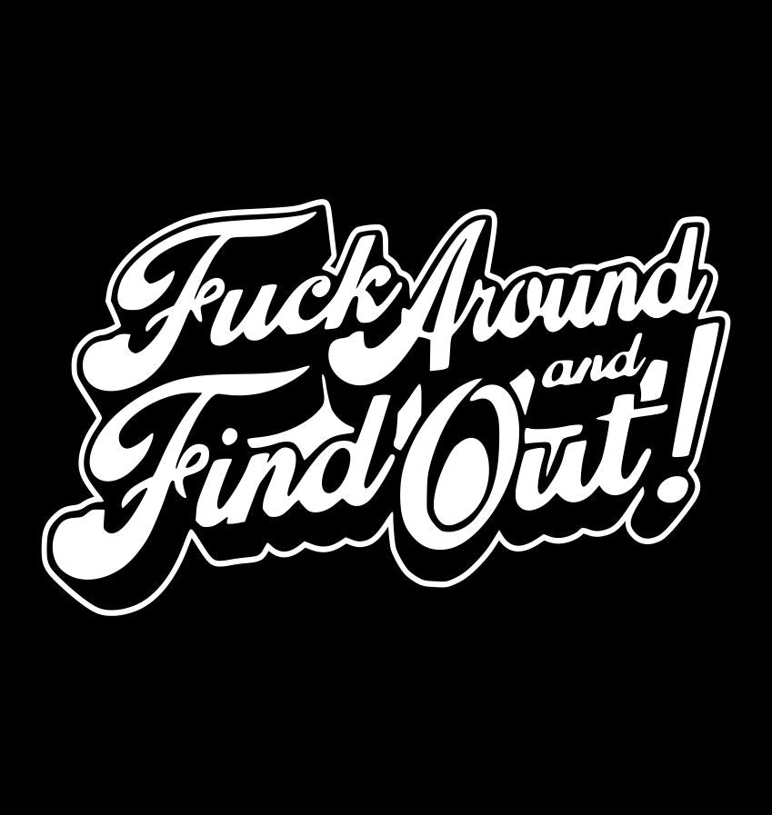 Fuck Around And Find Out decal C