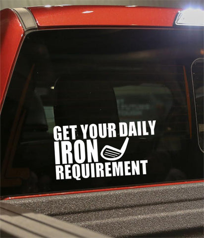 get your daily iron requirement golf decal - North 49 Decals