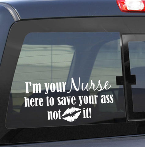 I'm your nurse here to save your ass nurse decal - North 49 Decals