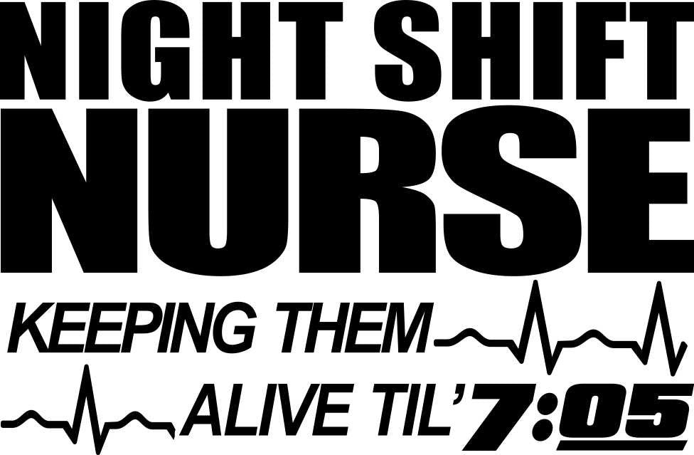 night shift nurse...keeping them alive nurse decal - North 49 Decals