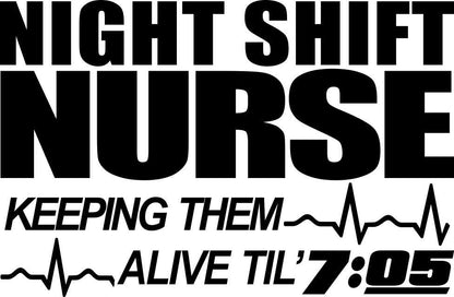 night shift nurse...keeping them alive nurse decal - North 49 Decals
