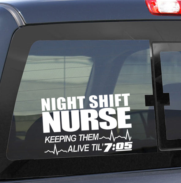 night shift nurse...keeping them alive nurse decal - North 49 Decals