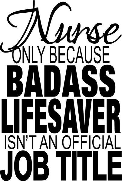 nurse...badass lifesaver nurse decal - North 49 Decals