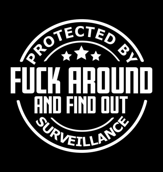 Protected By Fuck Around And Find Out decal