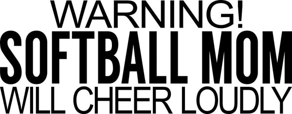 warning..softball mom..will cheer loudly softball decal - North 49 Decals