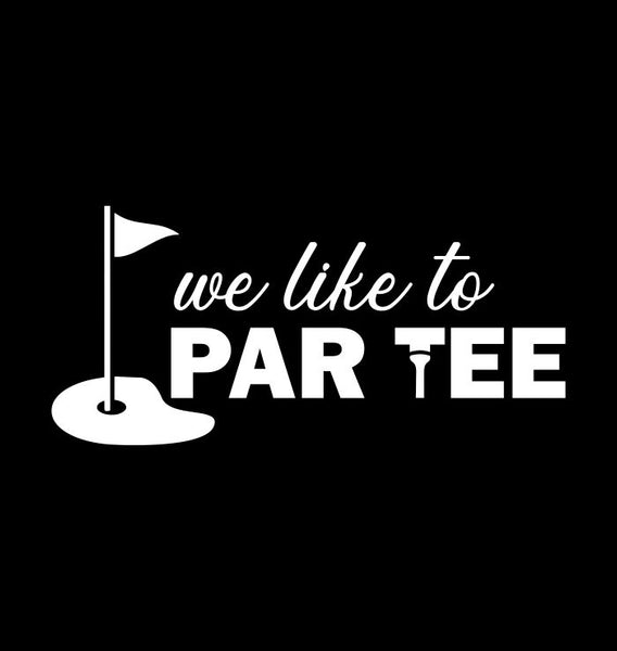 We Like To Par Tee decal